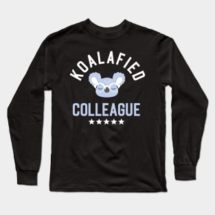 Koalafied Colleague - Funny Gift Idea for Colleagues Long Sleeve T-Shirt